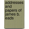 Addresses and Papers of James B. Eads door James Buchanan Eads