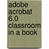Adobe Acrobat 6.0 Classroom In A Book
