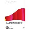 Adobe Acrobat 9 - Classroom in a Book by Unknown
