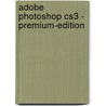 Adobe Photoshop Cs3 - Premium-edition by Isolde Kommer