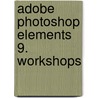 Adobe Photoshop Elements 9. Workshops by Thorsten Wiegand