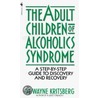 Adult Children of Alcoholics Syndrome by Wayne Kritsberg