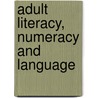 Adult Literacy, Numeracy And Language by Yvonne Hillier