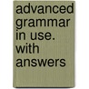 Advanced Grammar in Use. With Answers door Onbekend