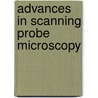 Advances in Scanning Probe Microscopy door Y. Watanabe