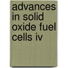 Advances In Solid Oxide Fuel Cells Iv by Tatla Dar Singh