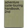 Adventure Cycle-Touring Handbook, 2nd door Stephen Lord