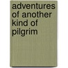 Adventures Of Another Kind Of Pilgrim by Gordon D. Wagner