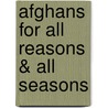 Afghans for All Reasons & All Seasons door Rita Weiss