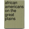 African Americans On The Great Plains door Bruce Glasrud