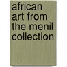 African Art From The Menil Collection door Kristina Van Dyke