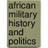 African Military History and Politics