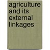 Agriculture And Its External Linkages by Gordon C. Rausser