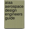 Aiaa Aerospace Design Engineers Guide by T. Aiaa Design Engineering Technical Com