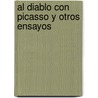 Al Diablo Con Picasso y Otros Ensayos door Paul Johnson