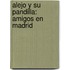 Alejo y su pandilla: Amigos en Madrid