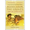 Alexander The Great's Art Of Strategy door Partha Bose