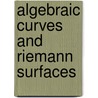 Algebraic Curves And Riemann Surfaces door Rick Miranda