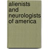 Alienists and Neurologists of America door Society Of Alie