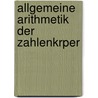 Allgemeine Arithmetik Der Zahlenkrper by Paul Gustav Heinrich Bachmann
