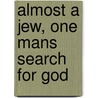 Almost a Jew, One Mans Search for God door Murry Handler