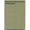 Alpes-De-Haute-Provence, Hautes-Alpes door Onbekend