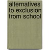 Alternatives To Exclusion From School by Pamela Munn