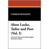 Alton Locke, Tailor and Poet (Vol. I) by Charles Kingsley