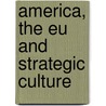America, The Eu And Strategic Culture door Toje Asle