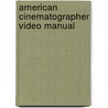 American Cinematographer Video Manual by Michael Grotticelli