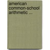 American Common-School Arithmetic ... by Rufus Putnam