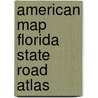 American Map Florida State Road Atlas door American Map Corporation