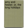 Amy And Hester; Or, The Long Holidays door H.A. Ford