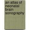 An Atlas of Neonatal Brain Sonography door Paul Govaert
