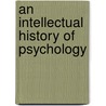 An Intellectual History of Psychology door Daniel N. Robinson