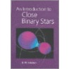 An Introduction To Close Binary Stars door R.W. Hilditch