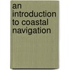 An Introduction To Coastal Navigation door S. Gossiff