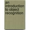 An Introduction To Object Recognition door Treiber