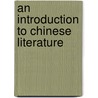 An Introduction to Chinese Literature by Wu-Chi Liu