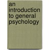 An Introduction to General Psychology door Onbekend