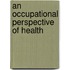 An Occupational Perspective Of Health