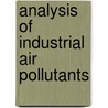 Analysis Of Industrial Air Pollutants door Paul R. Harrison