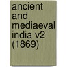 Ancient And Mediaeval India V2 (1869) door Charlotte Speir Manning