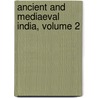 Ancient And Mediaeval India, Volume 2 door Frederick Manning
