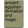 Ancient Egyptian Divination and Magic door Eleanor L. Harris