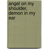 Angel on My Shoulder, Demon in My Ear door Kristina Marrick