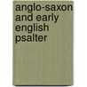 Anglo-Saxon and Early English Psalter door Joseph Stevenson
