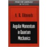 Angular Momentum In Quantum Mechanics door A.R. Edmunds