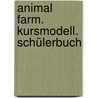 Animal Farm. Kursmodell. Schülerbuch door George Crwell