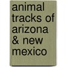 Animal Tracks of Arizona & New Mexico door Ian Sheldon